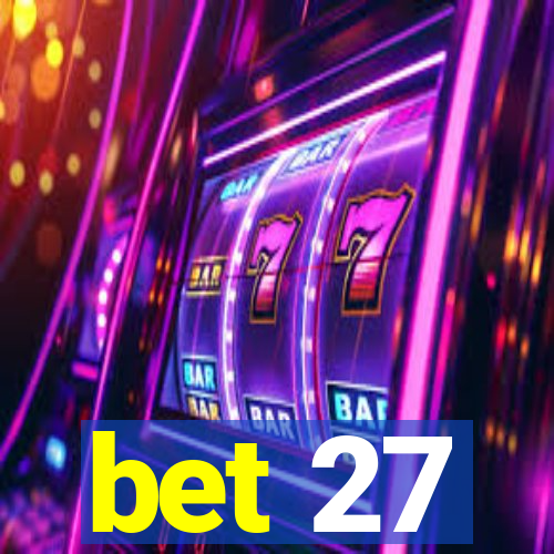 bet 27